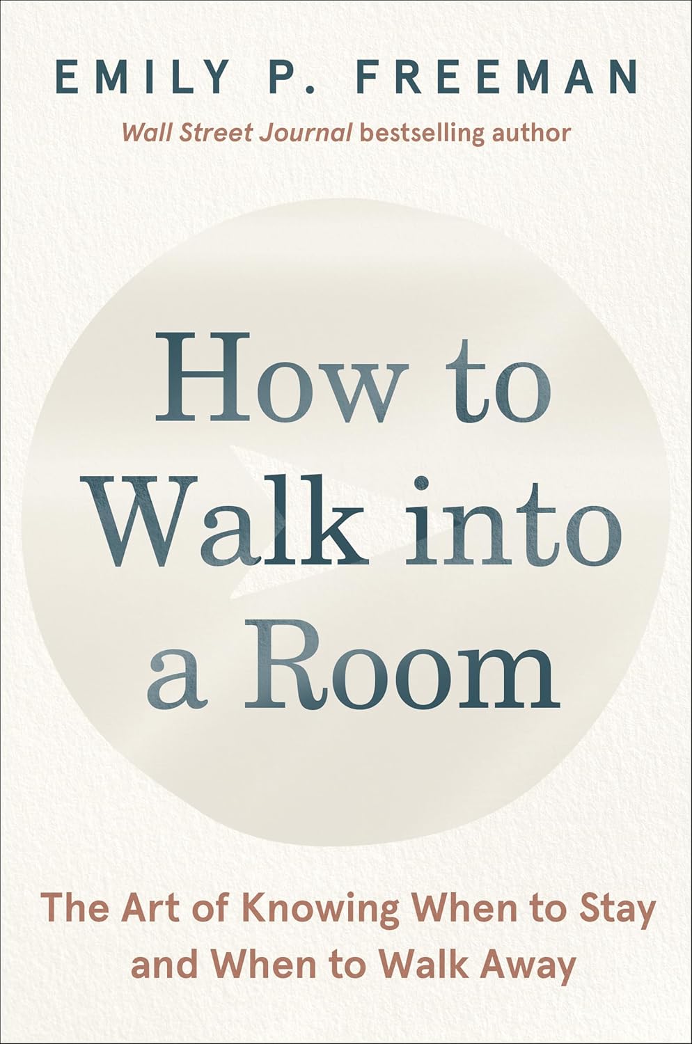 How to Walk into a Room: The Art of Knowing When to Stay and When to Walk Away-0