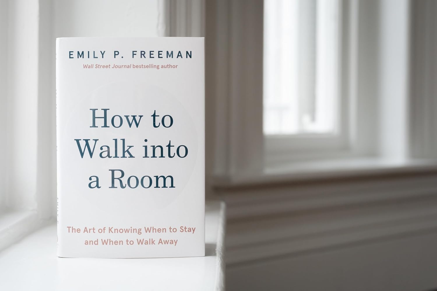 How to Walk into a Room: The Art of Knowing When to Stay and When to Walk Away-1