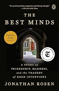 The Best Minds: A Story of Friendship, Madness, and the Tragedy of Good Intentions