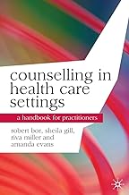 Counselling in Health Care Settings: A Handbook for Practitioners (Professional Handbooks in Counselling and Psychotherapy, 6)