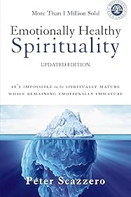 Emotionally Healthy Spirituality: It's Impossible to Be Spiritually Mature, While Remaining Emotionally Immature