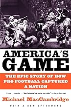 America's Game: The Epic Story of How Pro Football Captured a Nation