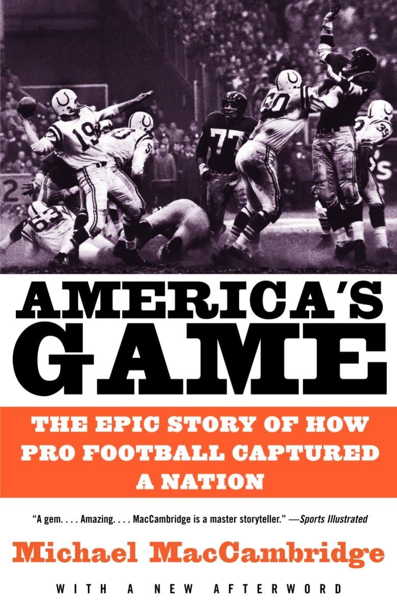 America's Game: The Epic Story of How Pro Football Captured a Nation-0