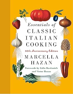 Essentials of Classic Italian Cooking: 30th Anniversary Edition: A Cookbook