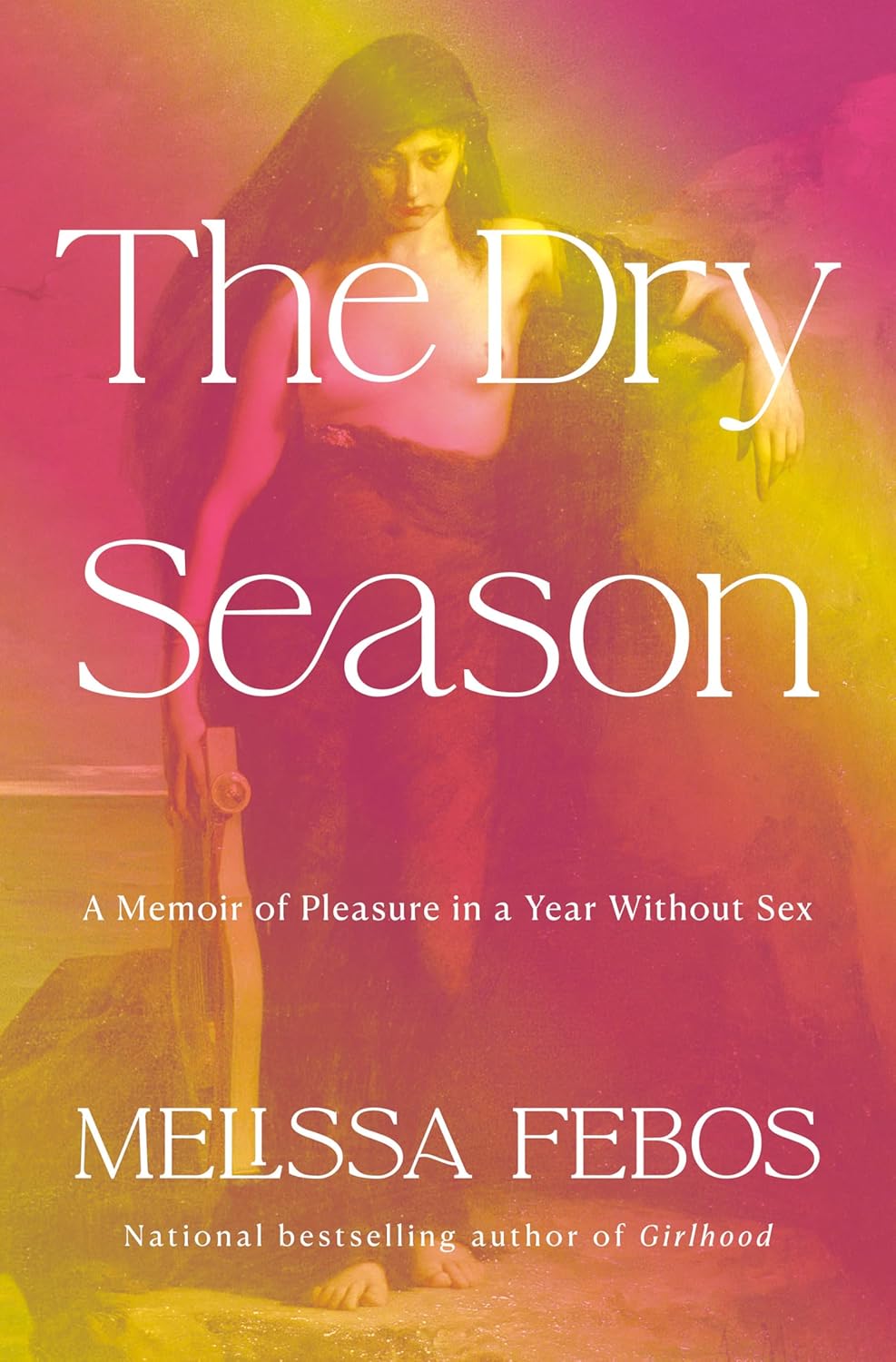 The Dry Season: A Memoir of Pleasure in a Year Without Sex-0