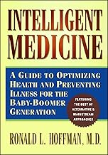 Intelligent Medicine : A Guide to Optimizing Health and Preventing Illness for the Baby-Boomer Generation