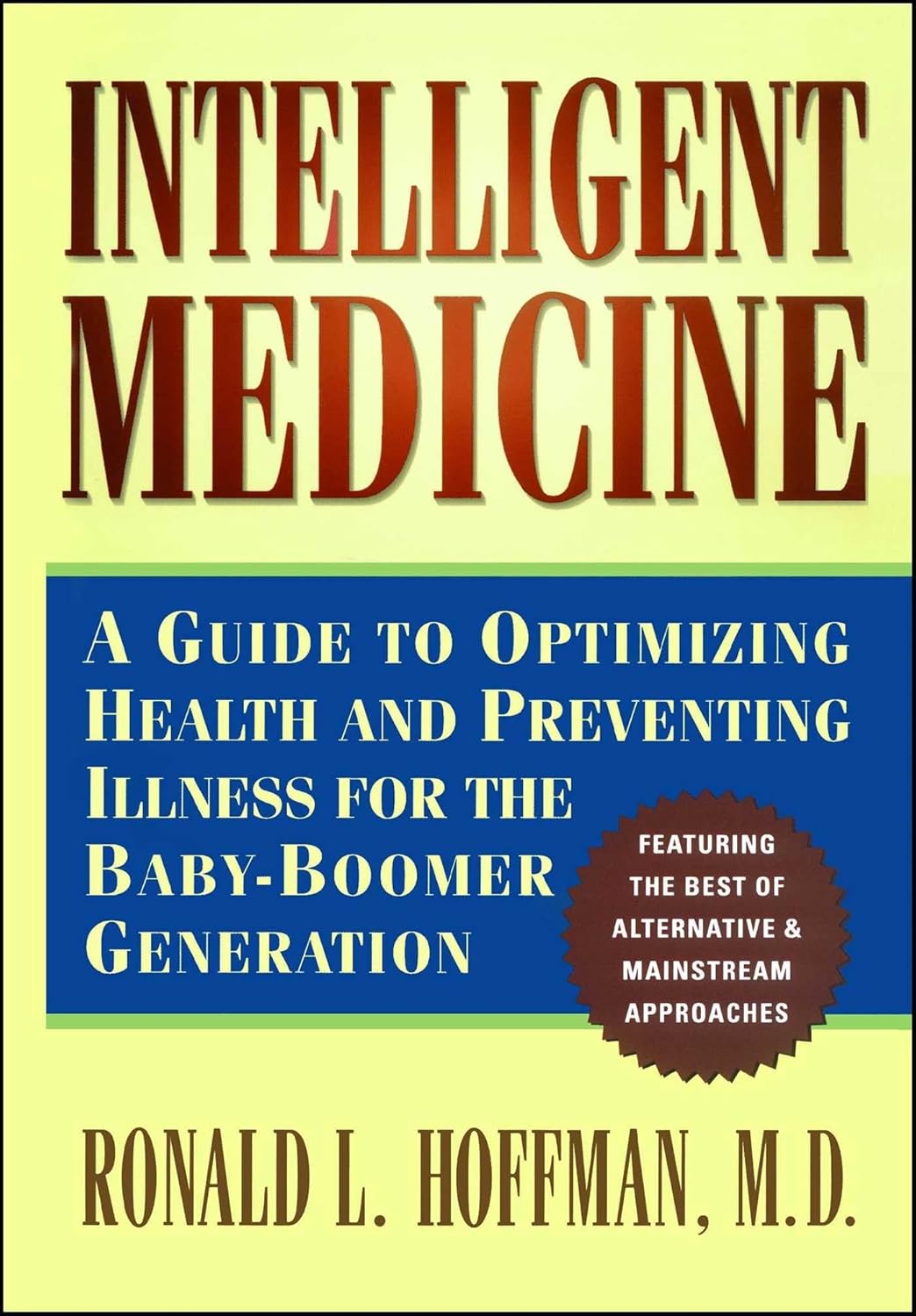 Intelligent Medicine : A Guide to Optimizing Health and Preventing Illness for the Baby-Boomer Generation-0