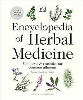 Encyclopedia of Herbal Medicine New Edition: 560 Herbs and Remedies for Common Ailments