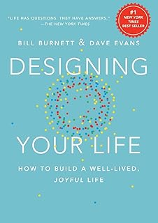 Designing Your Life: How to Build a Well-Lived, Joyful Life