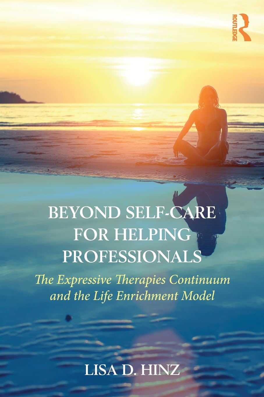 Beyond Self-Care for Helping Professionals: The Expressive Therapies Continuum and the Life Enrichment Model-0