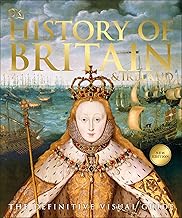 History of Britain and Ireland: The Definitive Visual Guide (DK Definitive Visual Histories)