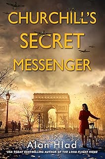 Churchill's Secret Messenger: A WW2 Novel of Spies & the French Resistance