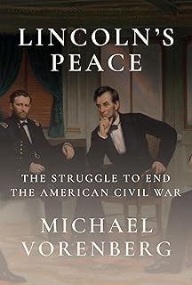 Lincoln's Peace: The Struggle to End the American Civil War