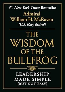 The Wisdom of the Bullfrog: Leadership Made Simple (But Not Easy)