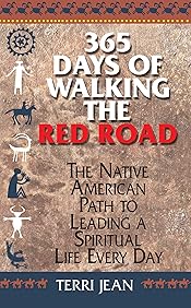 365 Days Of Walking The Red Road: The Native American Path to Leading a Spiritual Life Every Day (Religion and Spirituality)