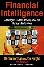 Financial Intelligence: A Manager's Guide to Knowing What the Numbers Really Mean