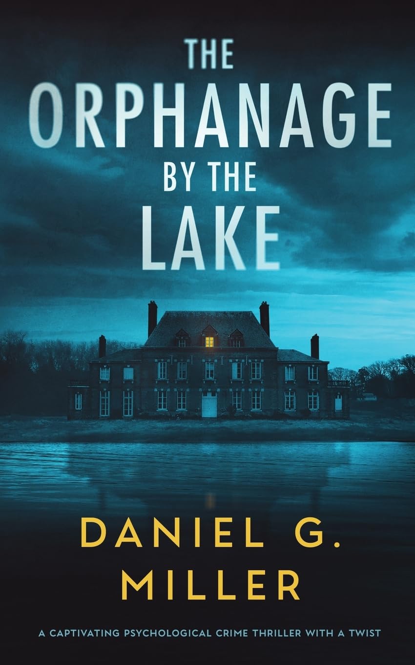 The Orphanage By The Lake: A Captivating Psychological Crime Thriller With A Twist-0