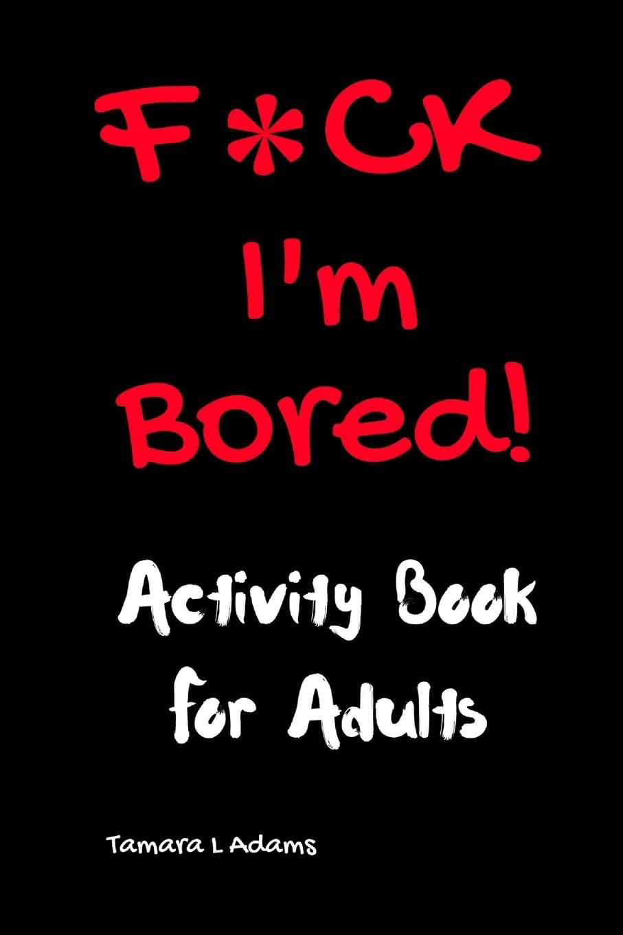 F*ck I'm Bored! Activity Book For Adults-0