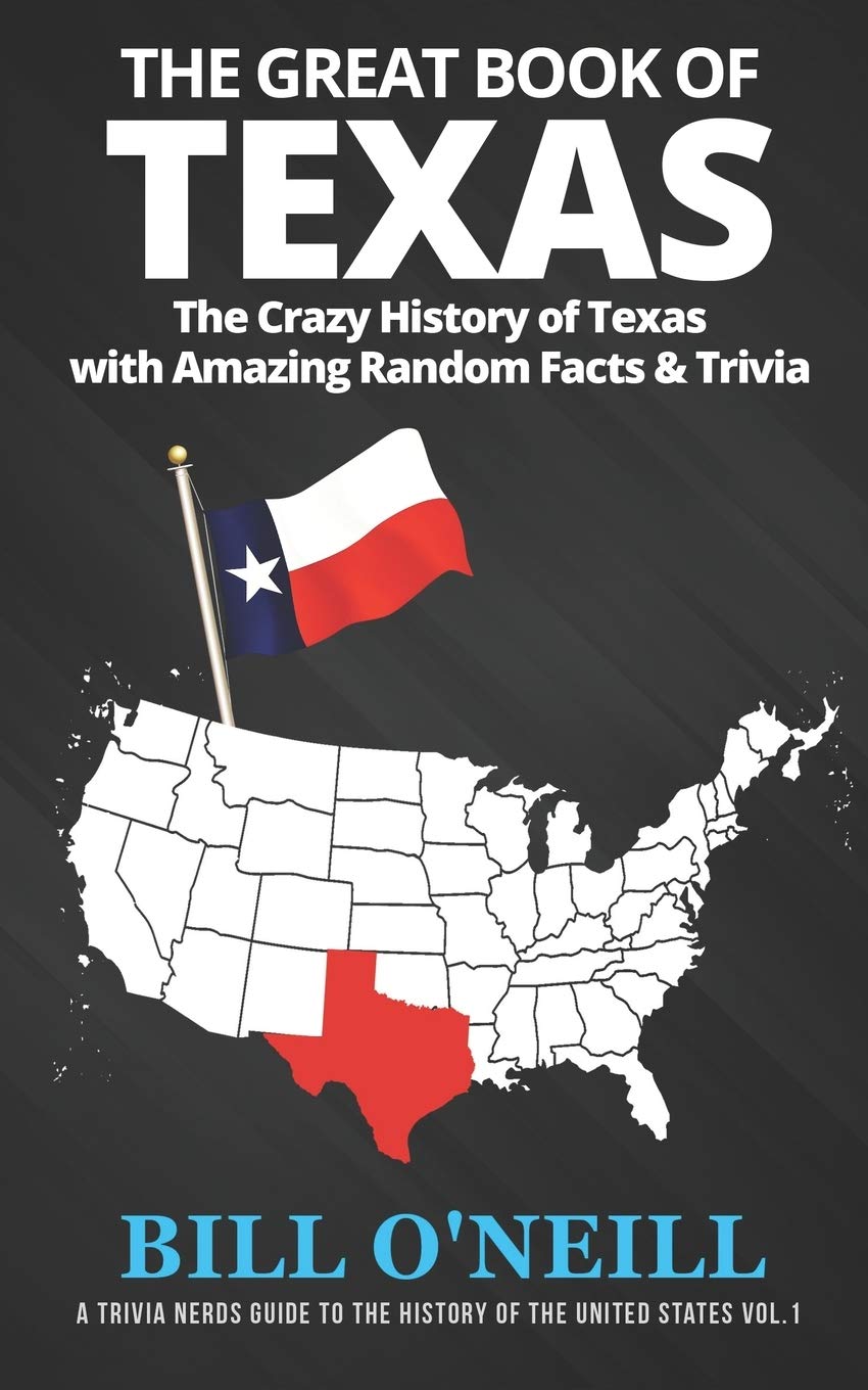 The Great Book of Texas: The Crazy History of Texas with Amazing Random Facts & Trivia (A Trivia Nerds Guide to the History of the United States)-0