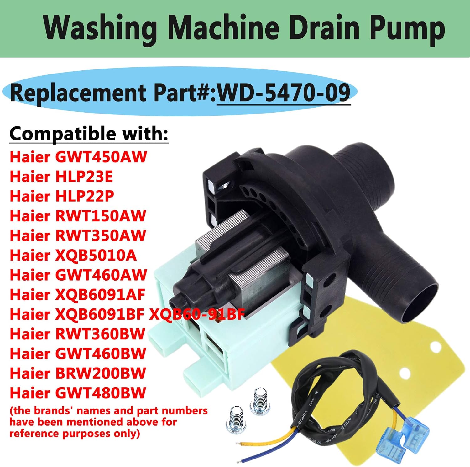 WD-5470-09 Washing Machine Drain Pump, LIYYOO Replacement Washers Drain Pump, Compatible with Haier Machine PCX-30L V12624 PPSB-04 GWT450AW HLP22P RWT150AW AP3437784 1227046 PS4128791-1