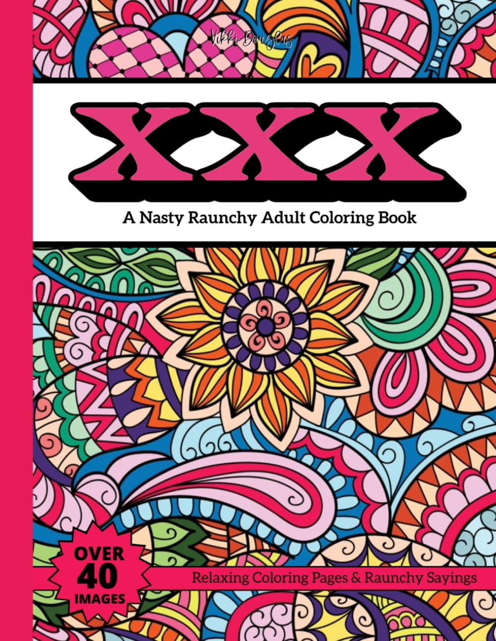 XXX: A Nasty Raunchy Adult Coloring Book- Relaxing Coloring Pages & Raunchy Sayings- Over 40 Images (XXX Coloring Books)-0