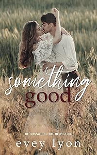 Something Good: A Small Town Enemies to Lovers Romance (The Blisswood Brothers (Couple Covers))