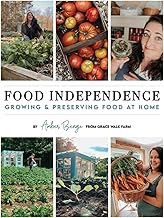 Food Independence: Growing and Preserving Food at Home